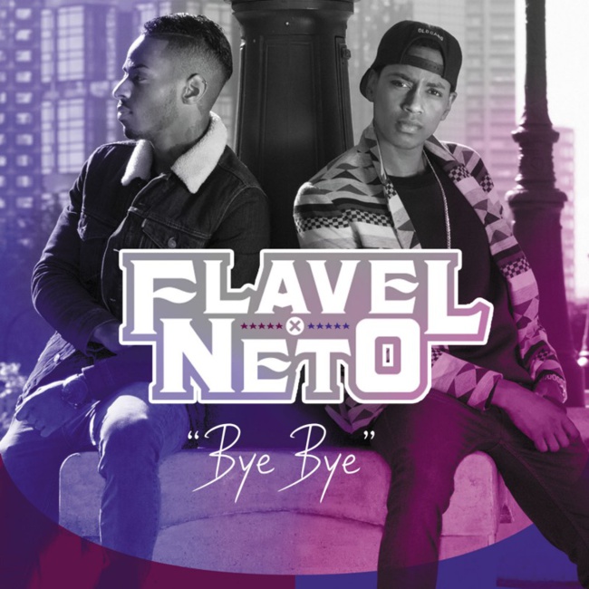 Flavel & Neto « Bye Bye »