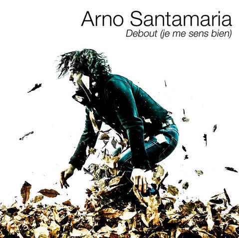 Arno Santamaria « Debout » (Je me sens bien)