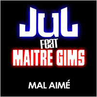 Jul feat Maitre Gims « Mal Aimé »