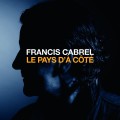 Francis Cabrel « Le Pays d’à Côté »