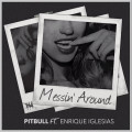 Pitbull – Messin’ Around ft. Enrique Iglesias