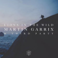 Martin Garrix & Third Party – Lions In The Wild