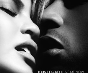 John Legend – Love Me Now