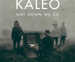 Kaleo – Way Down We Go