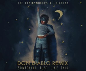 Chainsmokers & Coldplay – Something Just Like This (Don Diablo Remix)