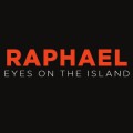 Raphaël « Eyes On The Island »